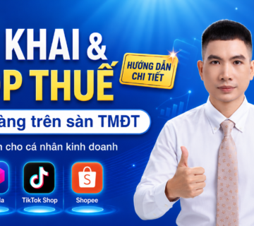 Hướng dẫn kê khai, nộp thuế bán hàng trên Shopee, Lazada, TikTok Shop năm 2026 cho cá nhân kinh doanh, cập nhật ngưỡng doanh thu 1 tỷ đồng.