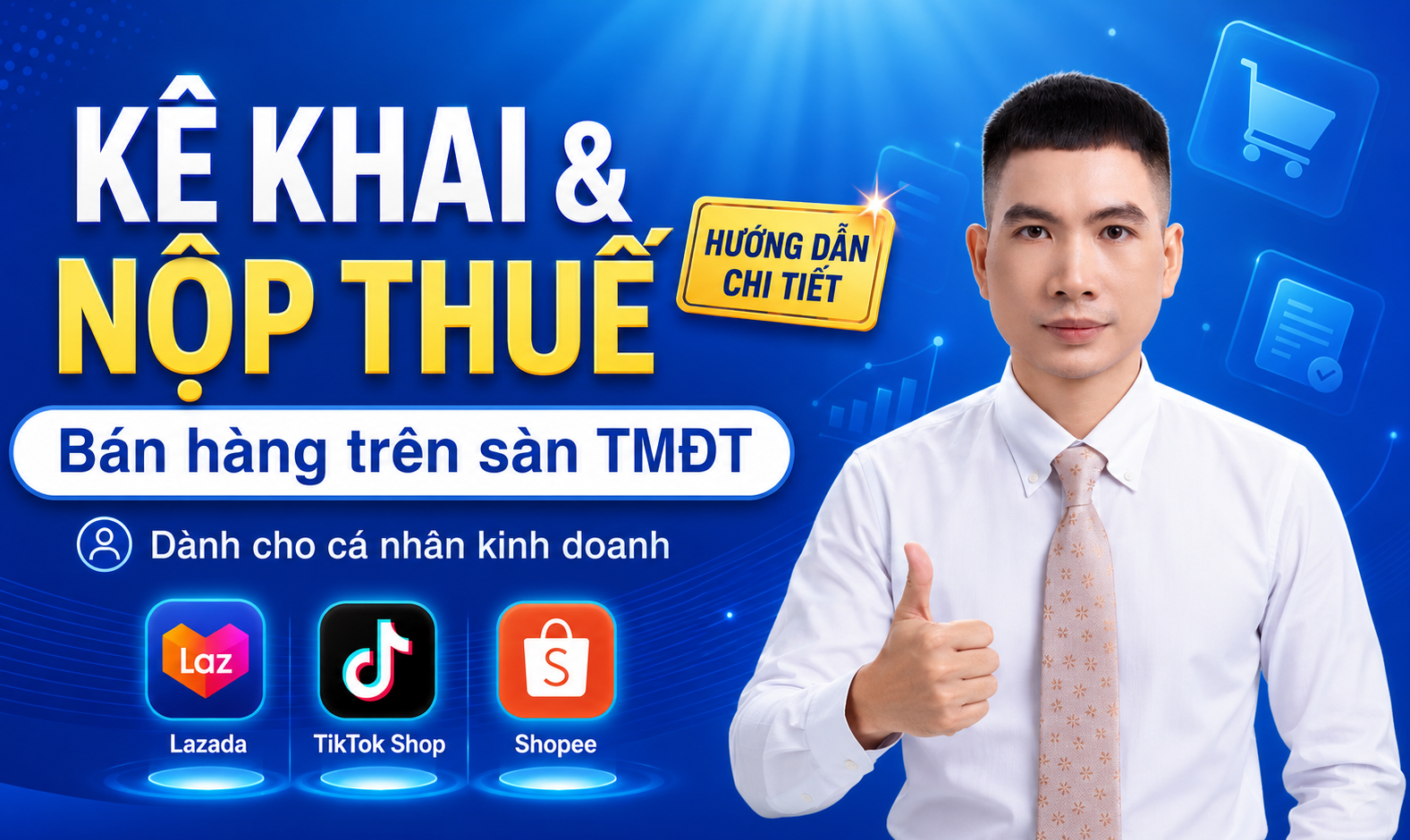 Hướng dẫn kê khai, nộp thuế bán hàng trên Shopee, Lazada, TikTok Shop năm 2026 cho cá nhân kinh doanh, cập nhật ngưỡng doanh thu 1 tỷ đồng.
